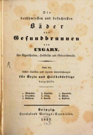 Die berühmtesten und besuchtesten Bäder und Gesundbrunnen von Ungarn : ihre Eigenschaften, Heilkräfte und Gebrauchsweise