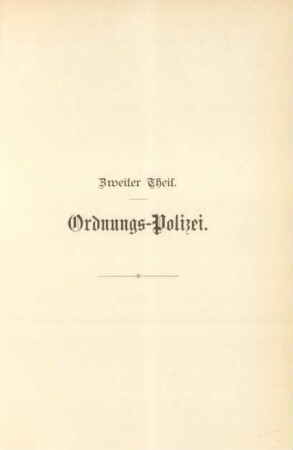 Zweiter Theil. Ordnungs-Polizei