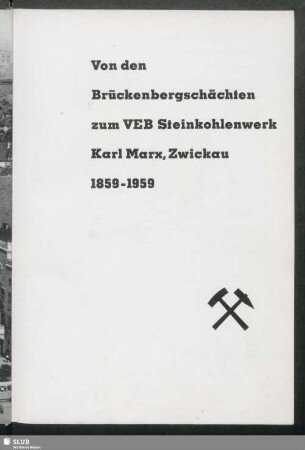 Von den Brückenbergschächten zum VEB Steinkohlenwerk Karl Marx, Zwickau : 1859 - 1959