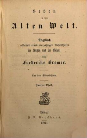 Leben in der Alten Welt : Tagebuch während eines vierjährigen in Aufenthalts im Süden und im Orient, 2