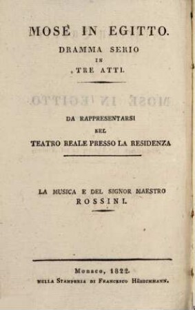 Mosè in Egitto : dramma serio in tre atti ; da rappresentarsi nel teatro reale presso la residenza = Moses in Egypten : ernstes Drama in drey Akten ; aufgeführt im Königlichen Hof-Theater an der Residenz