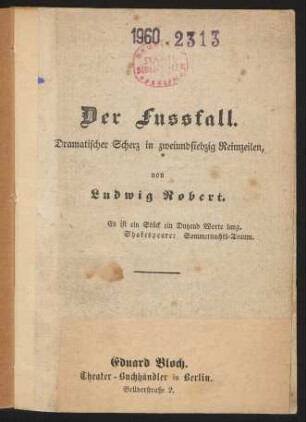 Der Fussfall : Dramatischer Scherz in zweiundsiebzig Reimzeilen