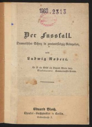 Der Fussfall : Dramatischer Scherz in zweiundsiebzig Reimzeilen