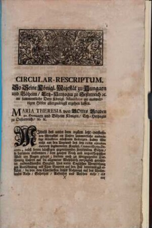 Circular-Rescriptum, So Seine Königl. Majestät zu Hungarn und Böheim, Ertz-Hertzogin zu Oesterreich [et]c. an sammentliche Dero Königl. Ministros an auswärtigen Höfen allergnädigst ergehen lassen