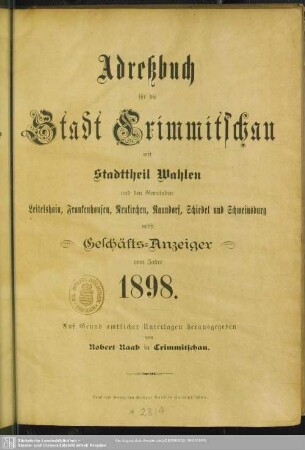 1898: Adreßbuch für die Stadt Crimmitschau mit Stadttheil Wahlen und den Gemeinden Leitelshain, Frankenhausen, Neukirchen, Naundorf, Schiedel und Schweinsburg