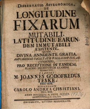 Dissertatio Astronomica, De Longitudine Fixarum Mutabili, Latitudine Earundem Immutabili Existente