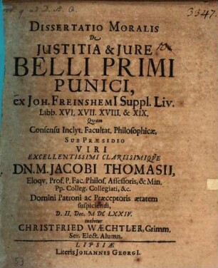 Dissertatio Moralis De Iustitia & Iure Belli Primi Punici, ex Joh. Freinshemi[i] Suppl. Liv. Libb. XVI.XVII.XVIII. & XIX.