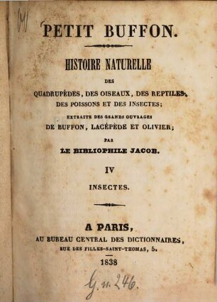 Petit Buffon : Histoire naturelle des quadrupèdes, des oiseaux, des reptiles, des poissons et des insectes ; extraite des grands ouvrages de Buffon, Lacépède et Olivier, 4. Insectes
