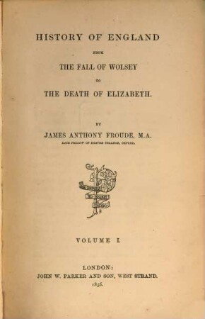 History of England from the fall of Wolsey to the death of Elizabeth, I