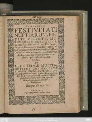 Epithalamia Festivitati Nuptiarum, Pietate, Virtute Morumque Integritate Ornatissimi ... Dn. Ioelis Phrysii ... Dn. M. Joachimi ... filii Sponsi: Et ... Lucia ... Dn. N. Tesmeri ... filiae, Sponsae, Iduum Septembris ibidem celebrandarum