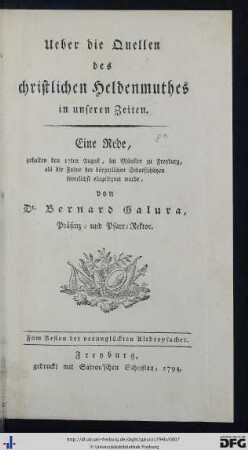 Ueber die Quellen des christlichen Heldenmuthes in unseren Zeiten : Eine Rede, gehalten den 17ten August, im Münster zu Freyburg, als die Fahne der bürgerlichen Scharfschützen feyerlichst eingesegnet wurde; Zum Besten der verunglückten Altbreysacher