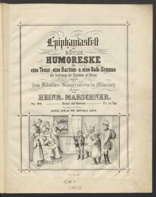 Epiphaniasfest von Göthe. : Humoreske ; für eine Tenor-, eine Bariton- u. eine Bass-Stimme mit Begleitung des Pianoforte ad libitum ; Op. 166.