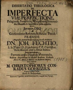 Dissertatio Theologica De Imperfecta Viae Perfectione, Pelagianis, Pontificiis, Weigelianis, Syncretistis, Böhmistis & Ovietistis in specie opposita