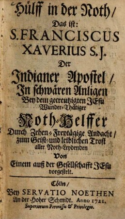 Hülff in der Noth : das ist: S. Franciscus Xaverius S. J. ... ; durch Zehen-Freytägige Andacht ... vorgestelt
