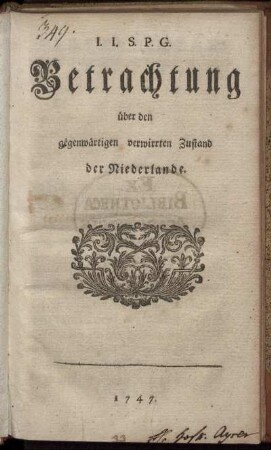 [Theil 1]: J. J. S. P. G. Betrachtung über den gegenwärtigen verwirrten Zustand der Niederlande. [Theil 1]