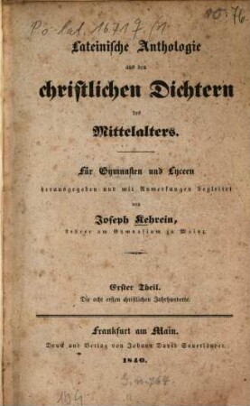 Lateinische Anthologie aus den christlichen Dichtern des Mittelalters, 1. Die acht ersten christlichen Jahrhunderte. - 176 S.