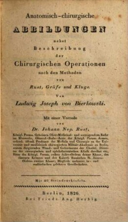Erklärung der anatomisch-chirurgischen Abbildungen : nebst Beschreibung der Chirurgischen Operationen nach den Methoden von v. Gräfe, Kluge und Rust ; mit 570 Abbildungen auf 55 Tafeln und 3 Centurtafeln, 1
