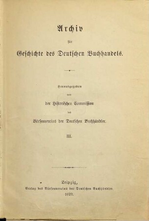 Archiv für Geschichte des deutschen Buchhandels, 3. 1879
