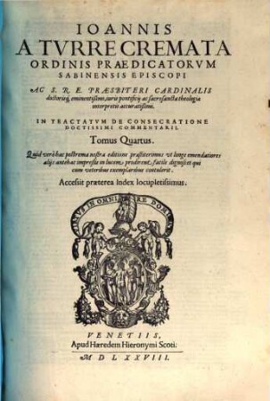 Ioannis A Turrecremata ... In Tractatum De Consecratione Doctissimi Commentarii : Accessit praeterea Index locupletissimus. 4