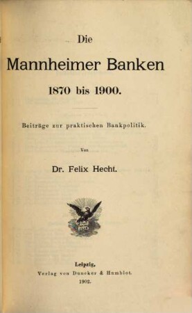 Die Mannheimer Banken 1870 bis 1900 : Beiträge zur praktischen Bankpolitik