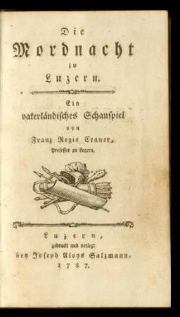 Die Mordnacht zu Luzern : Ein vaterländisches Schauspiel