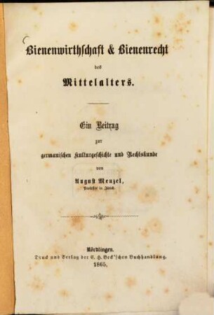 Bienenwirthschaft & Bienenrecht des Mittelalters : ein Beitrag zur germanischen Kulturgeschichte und Rechtskunde