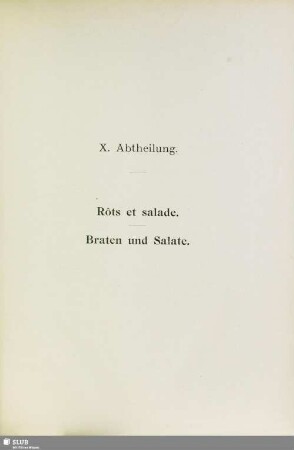X. Abtheilung. Rôts et salade. Braten und Salate