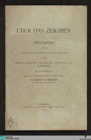 Über das Zeichen : Festrede bei dem feierlichen Akte des Direktorats-Wechsels an der Grossh. Badischen Technischen Hochschule zu Karlsruhe; am 22. November 1890