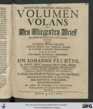 Dissertatio Exegetico-Theologica Volumen Volans h. e. Den Fliegenden Brieff Ex Dicto Zachariano C. V. v. 1,2,3,4, Sistens