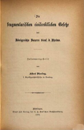 Die fragmentarischen civilrechtlichen Gesetze des Königreichs Bayern diess. d. Rheins