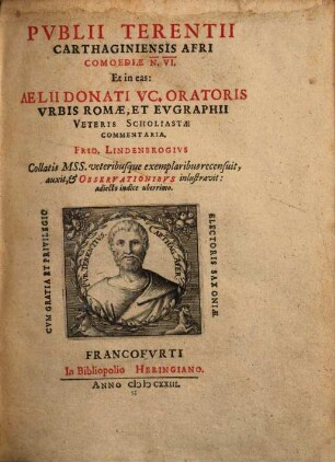Pvblii Terentii Carthaginiensis Afri Comoediae N. VI. Et in eas: Aelii Donati VC. Oratoris Vrbis Romae, Et Evgraphii Veteris Scholiastae Commentaria