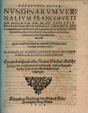 Catalogus novus nundinarum vernalium Francofurti ad Moenum An. M.DC.XXVI. celebratarum, eorum scilicet librorum, qui ... in lucem prodierunt