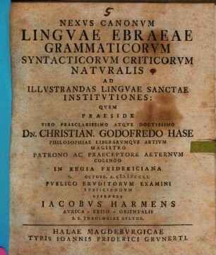 Nexus canonum linguae Ebraeae grammaticorum, syntacticorum criticorum naturalis : ad illustrandas linguae sanctae institutiones