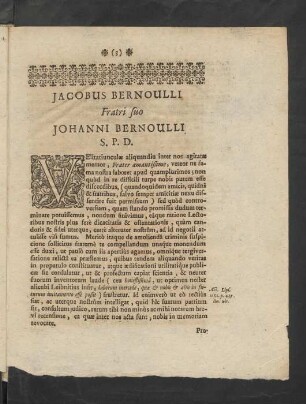 Jacobus Bernoulli Fratri suo Johanni Bernoulli S. P. D.