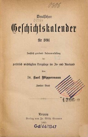 Deutscher Geschichtskalender : für ... ; sachlich geordnete Zusammenstellung der wichtigsten Vorgänge im In- und Ausland. 10,[2]. 1894 (1895)
