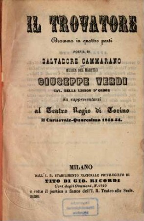 Il trovatore : Dramma in quattro parti. Poesia di Salvadore Cammarano. Musica: Giuseppe Verdi. Da rappresentarsi al Teatro Regio di Torino il Carnevale-Quaresima 1853-54