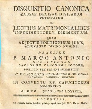 Disquisitio Canonica Causae Decisae Divisarum Potestatum In Legibus Matrimonialibus Impedimentorum Dirimentium : Quam Adjectis Positionibus Juris ...