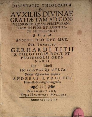 Disputatio theologica De auxiliis divinae gratiae tam ad conversionem quam perseverantiam in fide et sanctitate necessariis