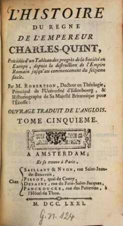 L' Histoire Du Regne De L'Empereur Charles-Quint : Précédée d'un Tableau des progrès de la Société en Europe, depuis la destruction de l'Empire Romain jusqu'au commencement du seizieme siècle ; Ouvrage Traduit De L'Anglois, 5