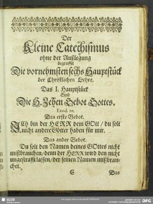 Der kleine Catechismus ohne der Außlegung bereiffet Die vornehmsten sechs Hauptstücke der Christlichen Lehre