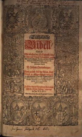 Catholische Bibell, Das ist Alle bücher der H. Schrifft, beide Alts vnd Newen Testaments