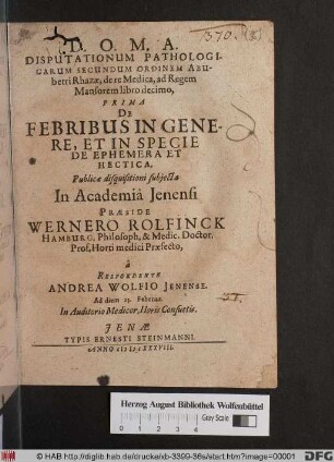 Disputationum Pathologicarum Secundum Ordinem Abubetri Rhazae, de re Medica, ad Regem Mansorem libro decimo, Prima De Febribus In Genere, Et In Specie De Ephemera Et Hectica