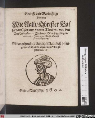 Gewisse und Warhafftige Zeytung. Wie Aalli/ Obrister Bassa/ von Ofen/ mit andern Türcken/ von den FreyHeyducken/ 15. Meil inter Ofen/ sey gefangen/ und den 11. Junii/ ihrer Fürstl. Durchl. praesentirt worden : Mit angehenckter Außsage/ Aalli/ deß gefangenen Bassa von Ofen/ auß Wien geschrieben/ [et]c.