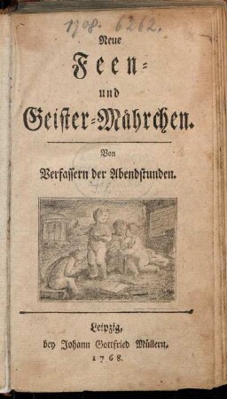 [Theil 1]: Neue Feen- und Geister-Mährchen. [Erster Theil]