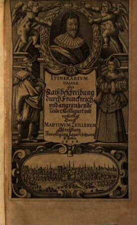 Itinerarium Galliae et Magnae Britanniae, oder Reyß-Beschreibung durch Frankreich, Groß-Britannien, oder Engelland und Schottland Itinerarii Galliae et Magnae Britanniae pars ... oder der Reyß-Beschreibung durch Frankreich, Groß-Britannien, oder Engelland und Schottland ... Theyl, 1. Von den Reyßen durch Franckreich und angräntzende Länder. - 1634. - 598 S.