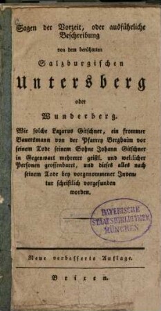 Sagen der Vorzeit, oder ausführliche Beschreibung von dem berühmten Salzburgischen Untersberg oder Wunderberg