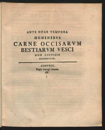 Ante Noae Tempora Hominibvs Carne Occisarvm Bestiarvm Vesci Non Licvisse Defenditvr