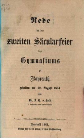 Rede bei der zweiten Säcularfeier des Gymnasiums zu Bayreuth gehalten am 10. August 1864