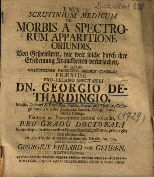 Scrutinium Medicum De Morbis A Spectrorum Apparitione Oriundis : = Von Gespenstern, wie weit solche durch ihre Erscheinung Kranckheiten verursachen