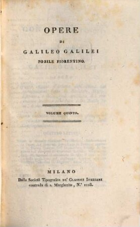 Opere di Galileo Galilei Nobile Fiorentino. 5